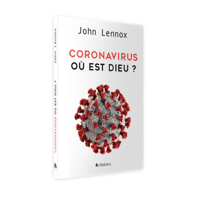 Coronavirus : Où est Dieu? by John Lennox