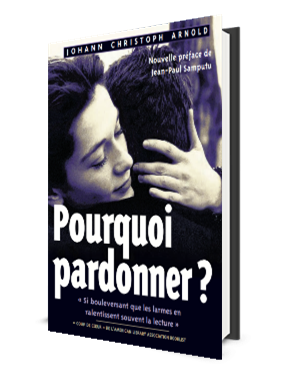 Arnold Johann Christoph - Pourquoi Pardonner ?