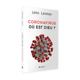 Coronavirus : Où est Dieu? by John Lennox